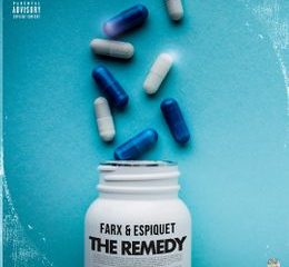 Farx Espiquet ft Cye The Remedy Mp3 Download 260x240 - Farx & Espiquet ft Cye – The Remedy