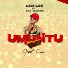 Leon Lee ft DJ Obza Malaiza Amos – Umuntu - Leon Lee ft DJ Obza, Malaiza & Amos – Umuntu