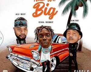 King Bobby ft Emtee Ali Boy Now We Big Afro Beat Za 300x240 - King Bobby – Now We Big ft Emtee & Ali Boy