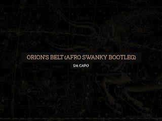 Da Capo Orionu2019s Belt Afro Swanky Bootleg 320x240 - Da Capo – Orion’s Belt (Afro Swanky Bootleg)