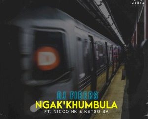 DJ Fibers – Ngakkhumbula Ft. Nicco NK Ketso SA Hiphopza 300x240 - DJ Fibers – Ngak’khumbula Ft. Nicco NK, Ketso SA
