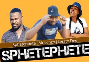 Sphetephete Mr Lenzo Lerato Dee – Sphetephete Original Hiphopza - Sphetephete, Mr Lenzo & Lerato Dee – Sphetephete (Original)