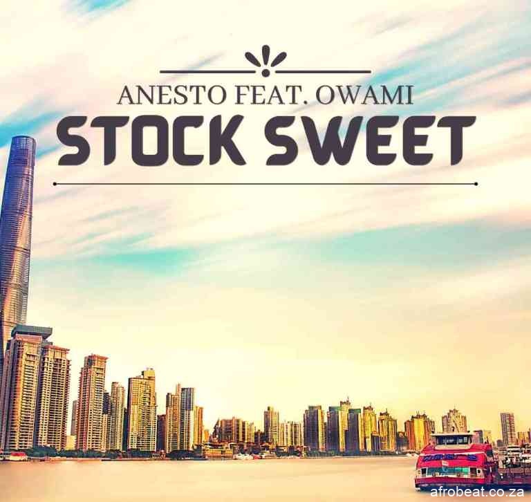 Anesto – Stock Sweet Full Version Ft Owami Hiphopza - Anesto – Stock Sweet (Full Version) Ft Owami