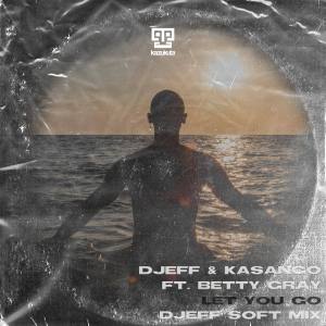 Djeff Kasango Ft. Betty Gray – Let You Go DJEFF Soft Mix Hiphopza - Djeff & Kasango – Let You Go Ft. Betty Gray (DJEFF Soft Mix)