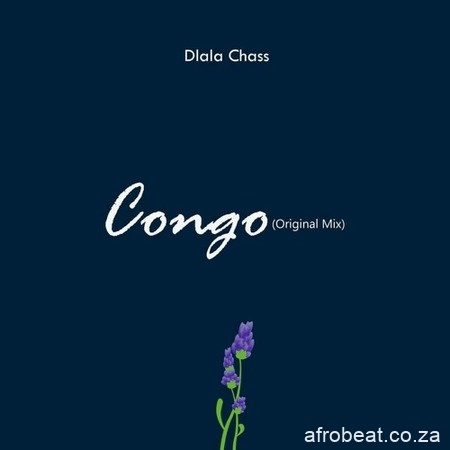Dlala Chass – Congo Original Mix Hiphopza - Dlala Chass – Congo (Original Mix)