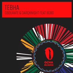 Obdurate DarQknight Bobo – Tebha Original Mix Hiphopza - Obdurate, DarQknight, Bobo – Tebha (Original Mix)