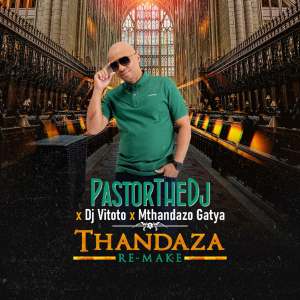 PastorTheDJ Dj Vitoto Mthandazo Gatya – Thandaza Remix Hiphopza - PastorTheDJ, Dj Vitoto & Mthandazo Gaty – Thandaza (Remix)