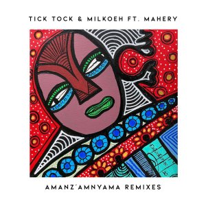 Tick Tock milkoeh Mahery – Amanzamnyama Oxygenbuntu Remix Hiphopza 1 - Tick Tock, milkoeh, Mahery – Amanz’amnyama (Oxygenbuntu Remix)