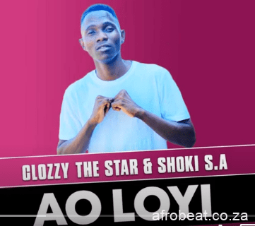 Clozzy the Star Shoki S.A – Ao Loyi Hiphopza 1 - Clozzy the Star & Shoki S.A – Ao Loyi