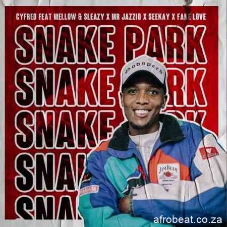 Cyfred Mellow Sleazy SeeKay – Snake Park Ft. Mr JazziQ Fake Love Hiphopza - Cyfred, Mellow, Sleazy & SeeKay – Snake Park Ft. Mr JazziQ & Fake Love