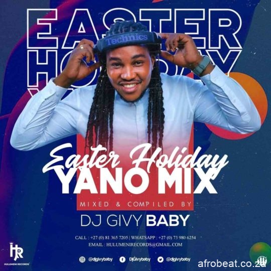 Dj Givy Baby – Easter Holiday Yano Mix Hiphopza - Dj Givy Baby – Easter Holiday Yano Mix
