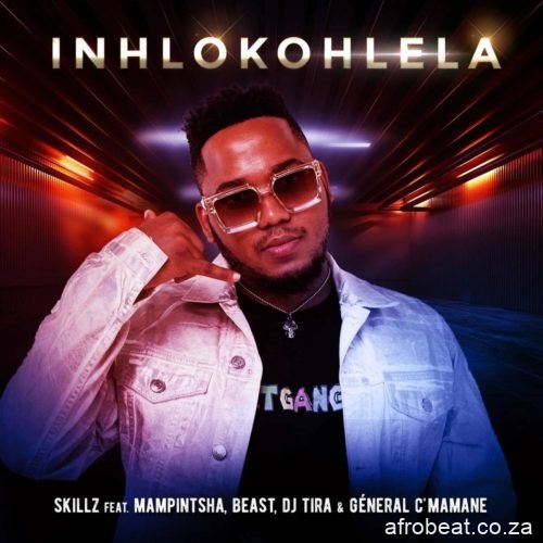 Skillz – Inhlokohlela Ft. DJ Tira Mampintsha Beast General Cmamane Hiphopza - Skillz – Inhlokohlela Ft. DJ Tira, Mampintsha, Beast & General C’mamane