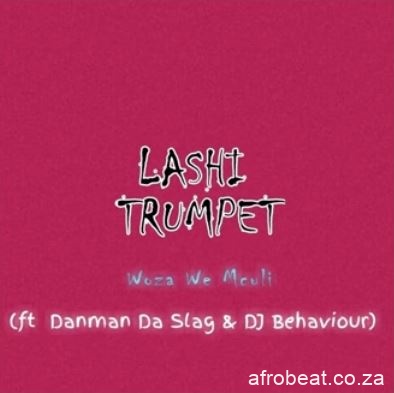 Woza We Mculi – Lashi Trumpet Ft. Danman Da Slag DJ Behaviour Hiphopza - Woza We Mculi – Lashi Trumpet Ft. Danman Da Slag & DJ Behaviour
