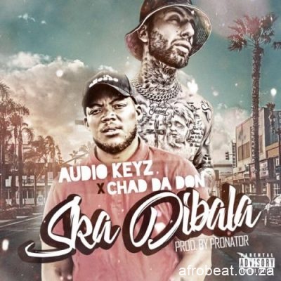 Audio Keyz Chad Da Don Ska Dibala Remix scaled 1 - Audio Keyz & Chad Da Don – Ska Dibala (Remix)