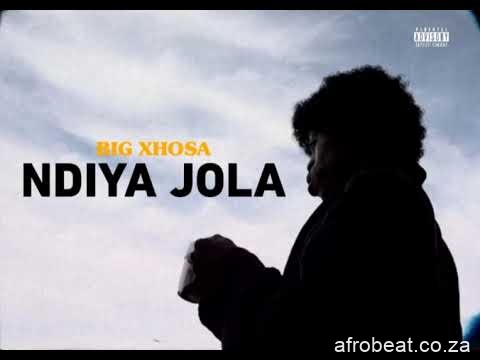 Big Xhosa – NdiyaJola mp3 download zamusic 1 - Big Xhosa – NdiyaJola