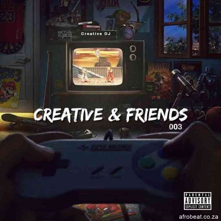 Creative DJ – Creative Friends Vol. 03 Mix Hiphopza - Creative DJ – Creative & Friends Vol. 03 Mix