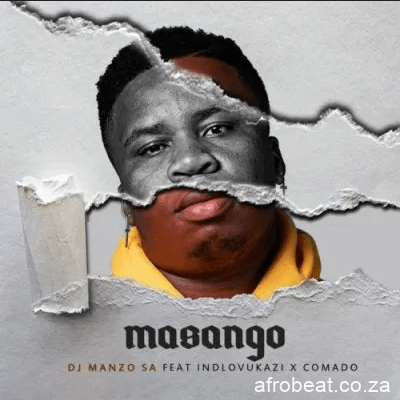 DJ Manzo SA ft Indlovukazi Comado Masango - DJ Manzo SA ft Indlovukazi & Comado – Masango