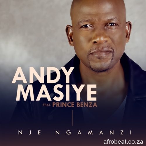 Andy Masiye – Nje Ngamanzi Ft. Prince Benza Hiphopza - Andy Masiye – Nje Ngamanzi Ft. Prince Benza
