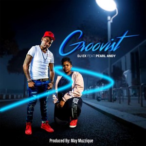 DJ Ex Pearl Andy – Groovist Extended Mix Hiphopza - DJ Ex & Pearl Andy – Groovist (Extended Mix)