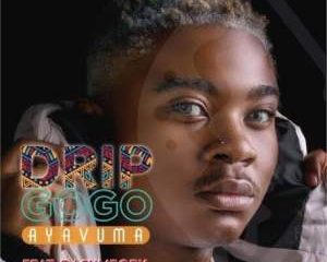 Drip Gogo – Ayavuma ft. DJ Sumbody The Lowkeys 1 Hip Hop More Afro Beat Za 300x240 - Drip Gogo ft. DJ Sumbody & The Lowkeys – Ayavuma