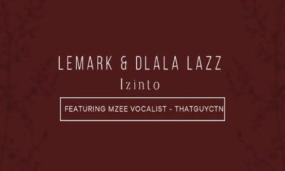 LeMark Dlala Lazz Izinto feat Thatguyctn Mzee Vocalist mp3 image Hip Hop More Afro Beat Za 400x240 - LeMark & Dlala Lazz ft. Thatguyctn & Mzee Vocalist – Izinto