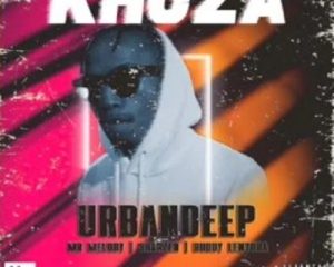 Urban Deep – Khuza ft. Mr Melody, Shakzen & Buddy Lenyora