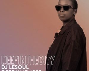 DJ LeSoul – Deep In It 024 (Deep In The City)