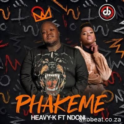 Heavy-K – Phakeme ft Ndoni