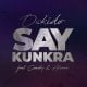 Oskido – Say Kunkra ft. Candy Tsamandebele & Alvaro