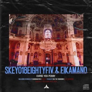 Skeyo18eightyFiv, EikaMano – Curse You Perry (Kurtx Remix)
