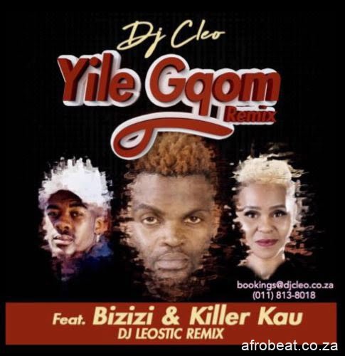 Dj Cleo – Yile Gqom Remix Ft. Bizizi & Killer Kau