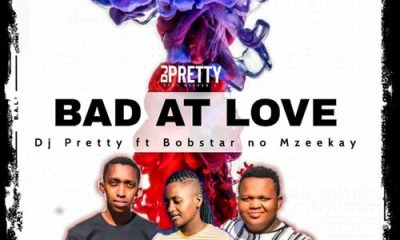 DJ Pretty – Bad At Love ft. Bobstar no Mzeekay