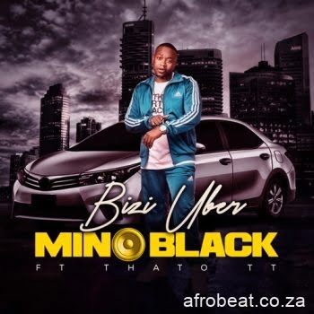 Mino Black – Bizi Uber ft. Thato TT
