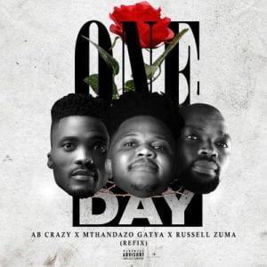 AB Crazy, Mthandazo Gatya & Russell Zuma – One Day (Refix) (Audio)