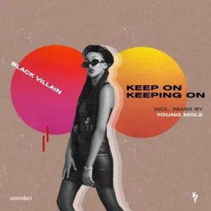 Black Villain – Keep On Keeping On Original Mix