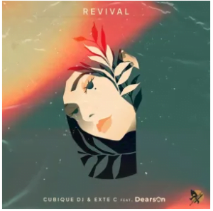 Cubique DJ & Exte C ft. Dearson  – Revival (Song)