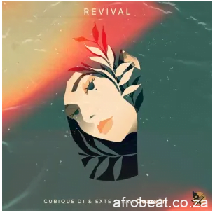 Cubique DJ & Exte C ft. Dearson  – Revival (Song)
