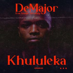 DeMajor  ft. Andile AfroBoy  – Khululeka  (Song)