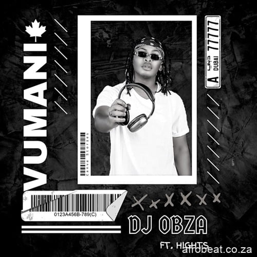 DJ Obza – Vumani ft. Hights Official Audio