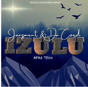 Jaazment & Da Cord – Izulu (Afro Tech) (Song)
