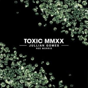Jullian Gomes – Toxic MMXX ft. Ree Morris (Song)