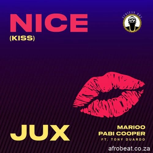 Jux, Marioo & Pabi Cooper – Nice Kiss ft. Tony Duardo
