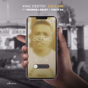 King Deetoy – Call Me ft. George Lesley & Coco SA (Audio)