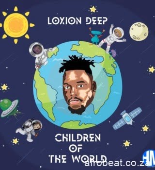 Loxion Deep – Children Of The World (Intro) ft. Menzi Soul & TK Xaba