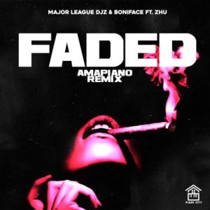 Major League DJz & Boniface  ft. Zhu – Faded Amapiano Remix  (Song)