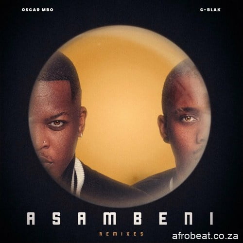 Oscar Mbo & C-Blak – Asambeni C-Blak’s Mashed-Up Remix