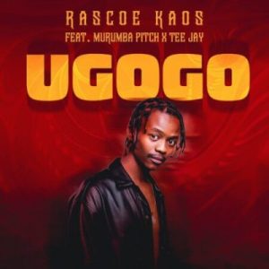 Rascoe Kaos  ft Murumba Pitch & Tee Jay – Ugogo (Song)