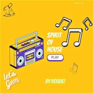 Roque – Spirit Of House (Original Mix) (Song)