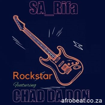SA Rifa – Rockstar ft. Chad Da Don
