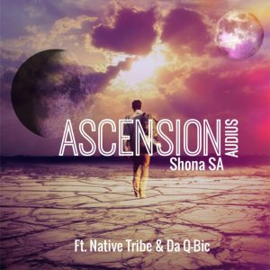 Shona SA & Audius  ft. Native Tribe & Da Q-bic [Club Mix] – Ascension  (Song)